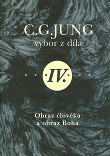 Carl Gustav Jung - Výbor z díla IV - Obraz člověka a obraz Boha